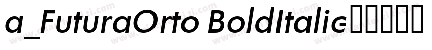 a_FuturaOrto BoldItalic字体转换